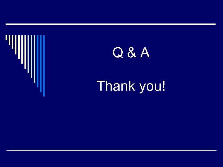 Q&A Thank you! 