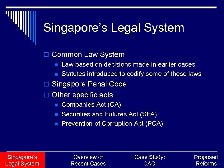 Singapore’s Legal System o Common Law System n Law based on decisions made in