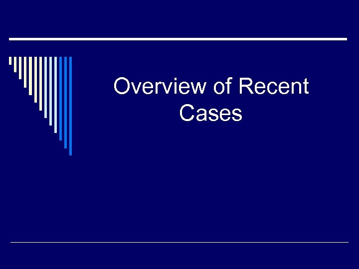Overview of Recent Cases 
