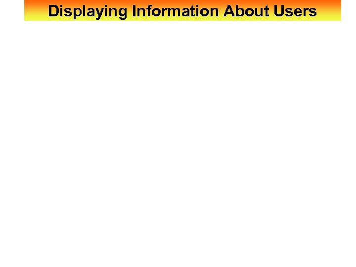 Displaying Information About Users 