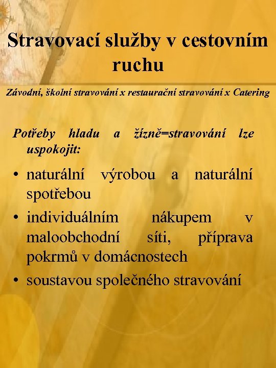 Stravovací služby v cestovním ruchu Závodní, školní stravování x restaurační stravování x Catering Potřeby