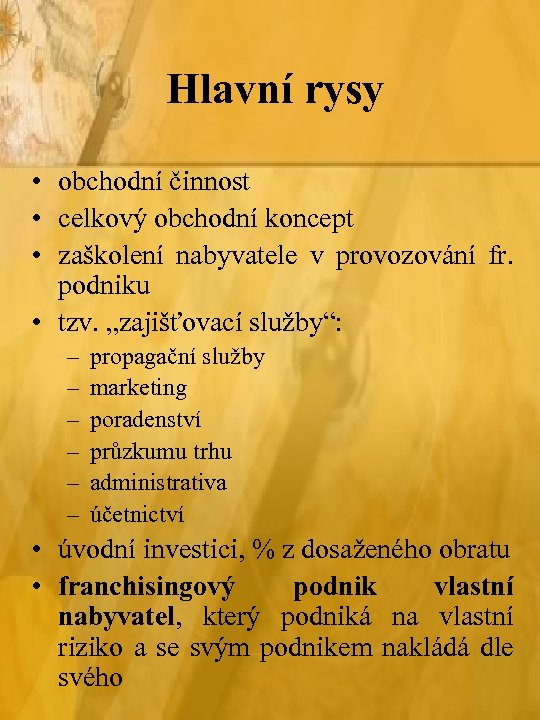 Hlavní rysy • obchodní činnost • celkový obchodní koncept • zaškolení nabyvatele v provozování