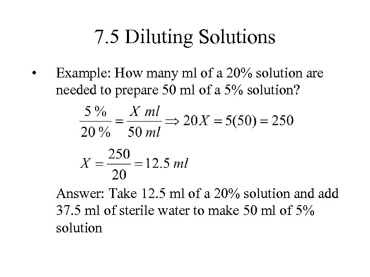 7. 5 Diluting Solutions • Example: How many ml of a 20% solution are