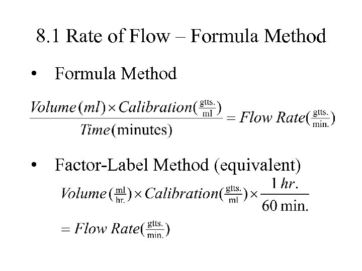 8. 1 Rate of Flow – Formula Method • Formula Method • Factor-Label Method