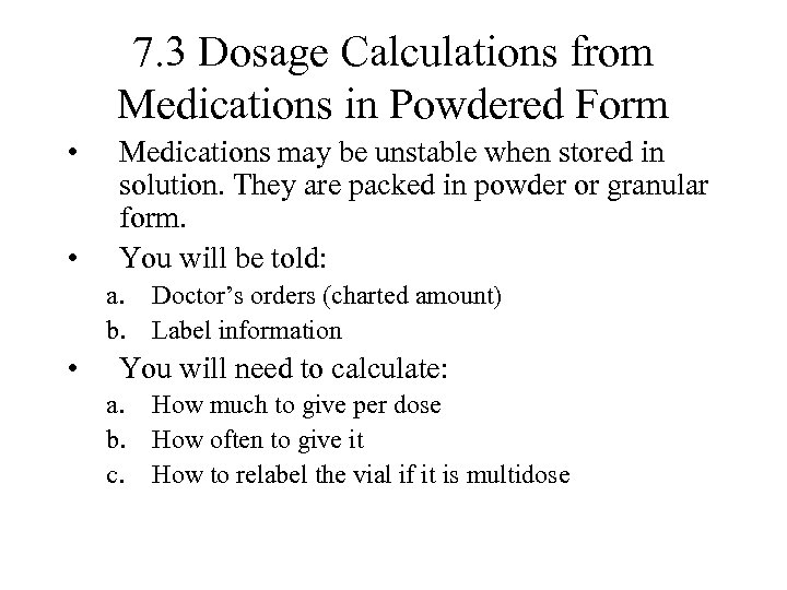 7. 3 Dosage Calculations from Medications in Powdered Form • • Medications may be