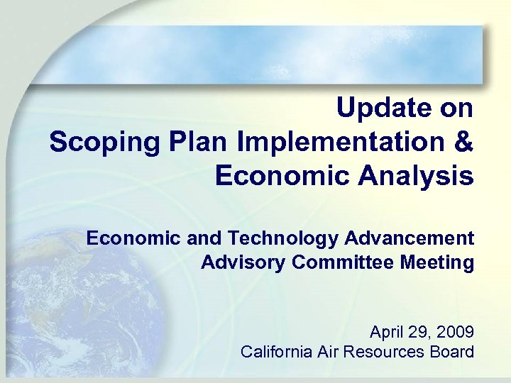 Update on Scoping Plan Implementation & Economic Analysis Economic and Technology Advancement Advisory Committee