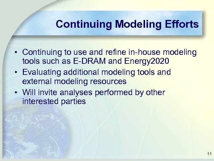 Continuing Modeling Efforts • Continuing to use and refine in-house modeling tools such as