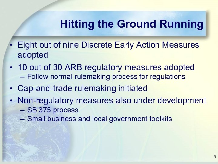 Hitting the Ground Running • Eight out of nine Discrete Early Action Measures adopted