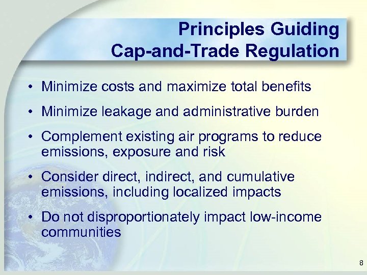 Principles Guiding Cap-and-Trade Regulation • Minimize costs and maximize total benefits • Minimize leakage