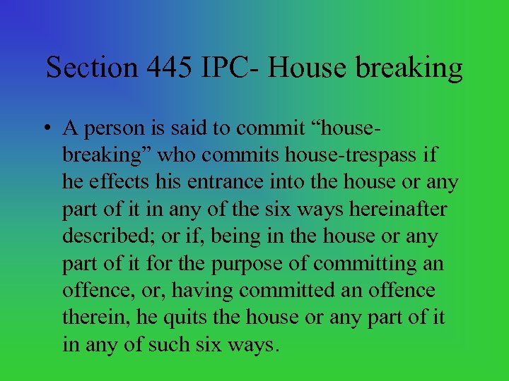 Section 445 IPC House breaking • A person is said to commit “house breaking”