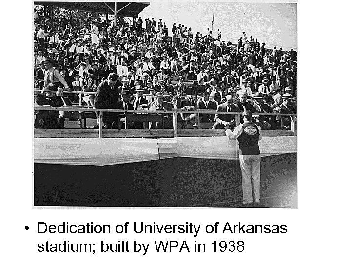  • Dedication of University of Arkansas stadium; built by WPA in 1938 