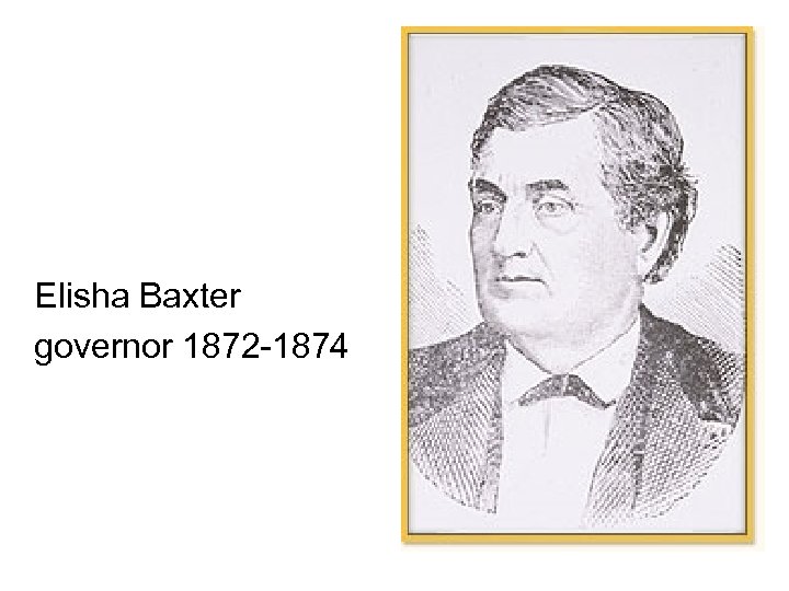 Elisha Baxter governor 1872 -1874 