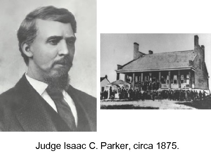 Judge Isaac C. Parker, circa 1875. 