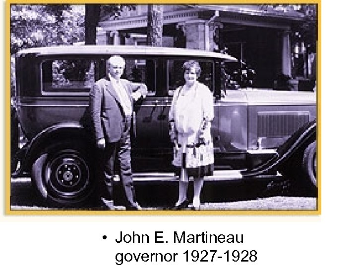  • John E. Martineau governor 1927 -1928 