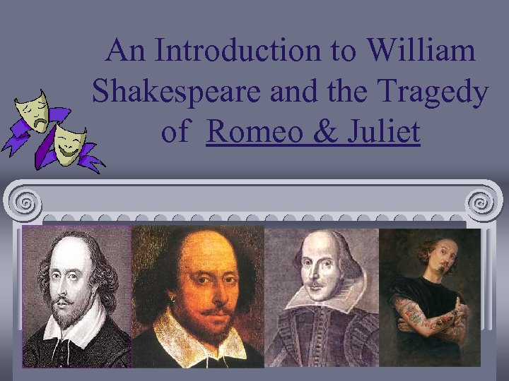 An Introduction to William Shakespeare and the Tragedy of Romeo & Juliet English 9