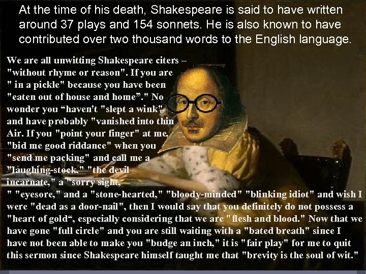 At the time of his death, Shakespeare is said to have written around 37