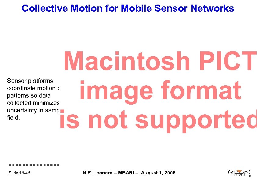 Collective Motion for Mobile Sensor Networks Sensor platforms coordinate motion on patterns so data