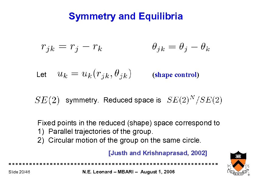 Symmetry and Equilibria Let (shape control) symmetry. Reduced space is Fixed points in the