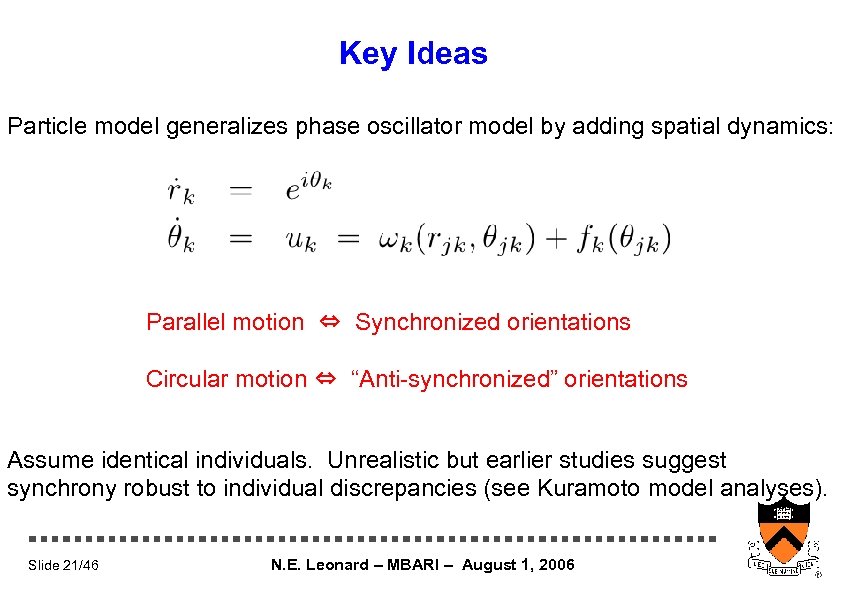 Key Ideas Particle model generalizes phase oscillator model by adding spatial dynamics: Parallel motion