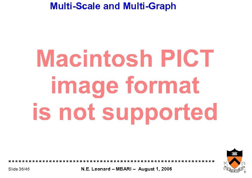 Multi-Scale and Multi-Graph Slide 36/46 N. E. Leonard – MBARI – August 1, 2006