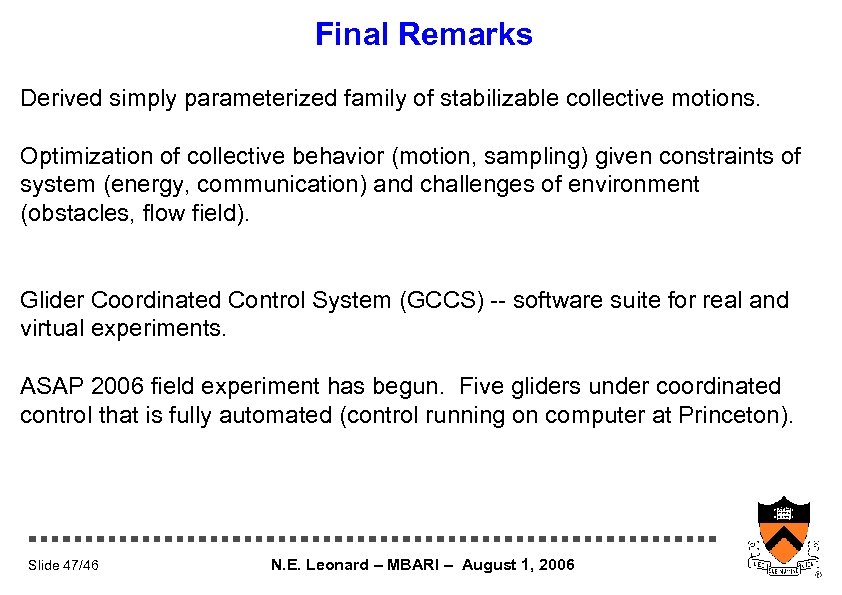 Final Remarks Derived simply parameterized family of stabilizable collective motions. Optimization of collective behavior