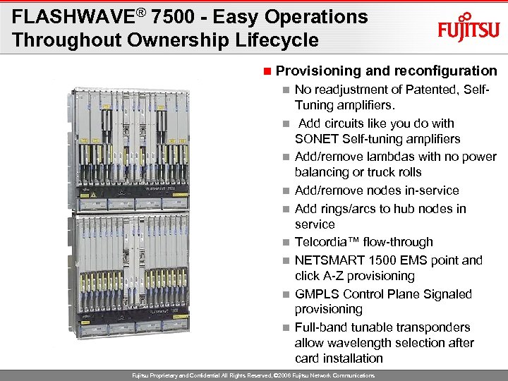 FLASHWAVE® 7500 - Easy Operations Throughout Ownership Lifecycle n Provisioning and reconfiguration n n