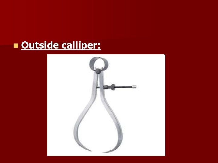 n Outside calliper: 