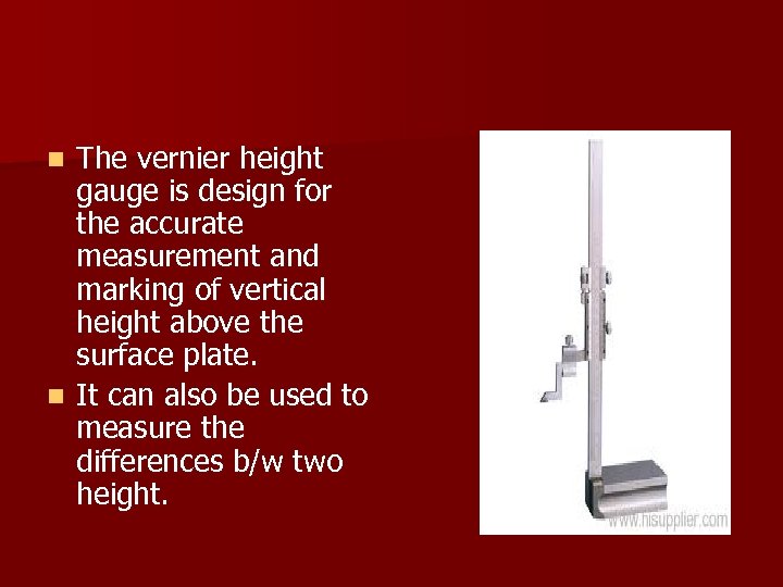 The vernier height gauge is design for the accurate measurement and marking of vertical