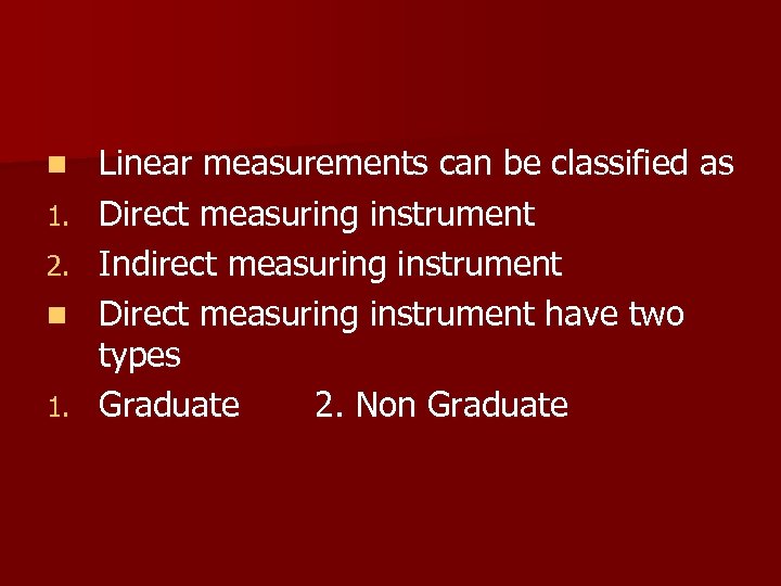n 1. 2. n 1. Linear measurements can be classified as Direct measuring instrument