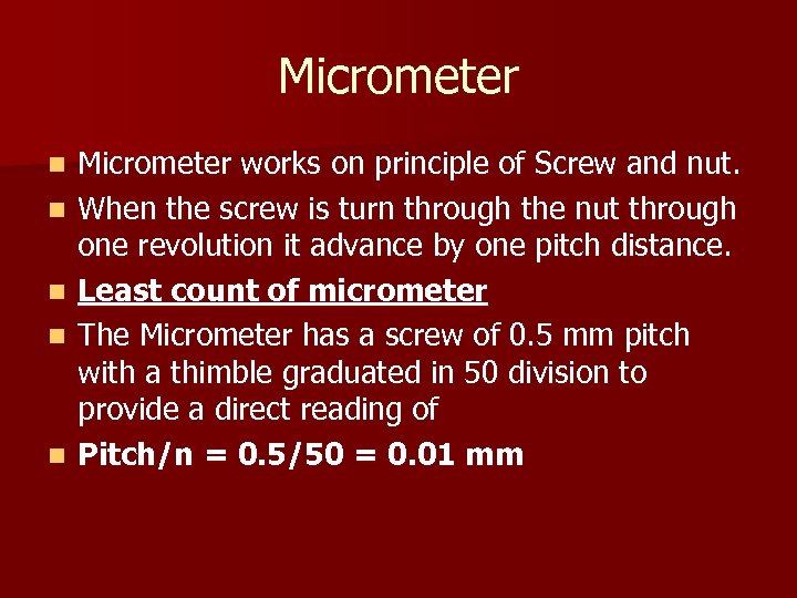 Micrometer n n n Micrometer works on principle of Screw and nut. When the