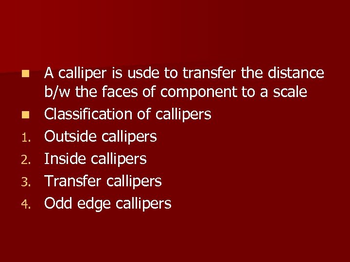 n n 1. 2. 3. 4. A calliper is usde to transfer the distance