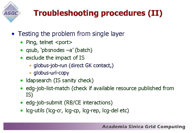 Troubleshooting procedures (II) • Testing the problem from single layer • Ping, telnet <port>