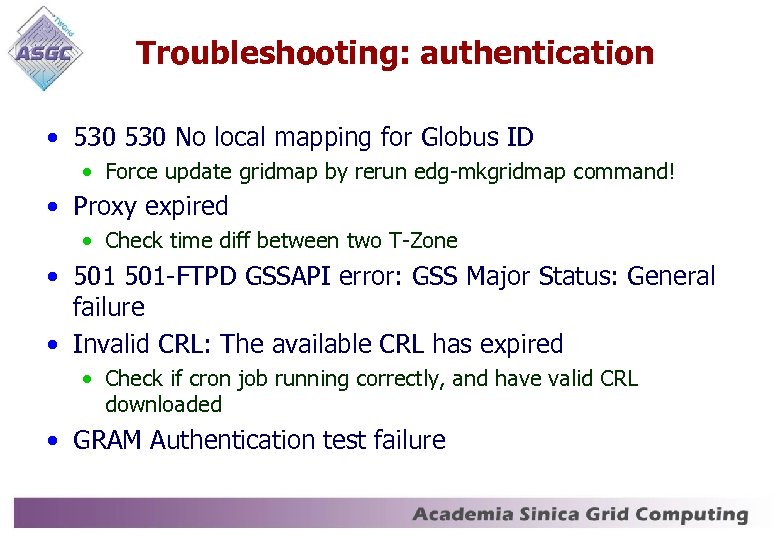 Troubleshooting: authentication • 530 No local mapping for Globus ID • Force update gridmap