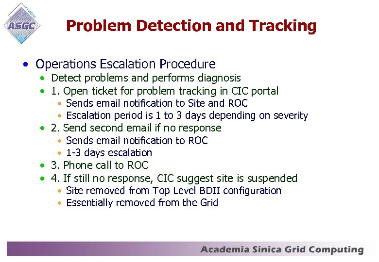 Problem Detection and Tracking • Operations Escalation Procedure • Detect problems and performs diagnosis