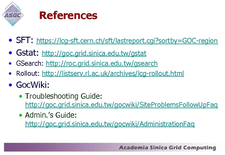 References • SFT: https: //lcg-sft. cern. ch/sft/lastreport. cgi? sortby=GOC-region • Gstat: http: //goc. grid.
