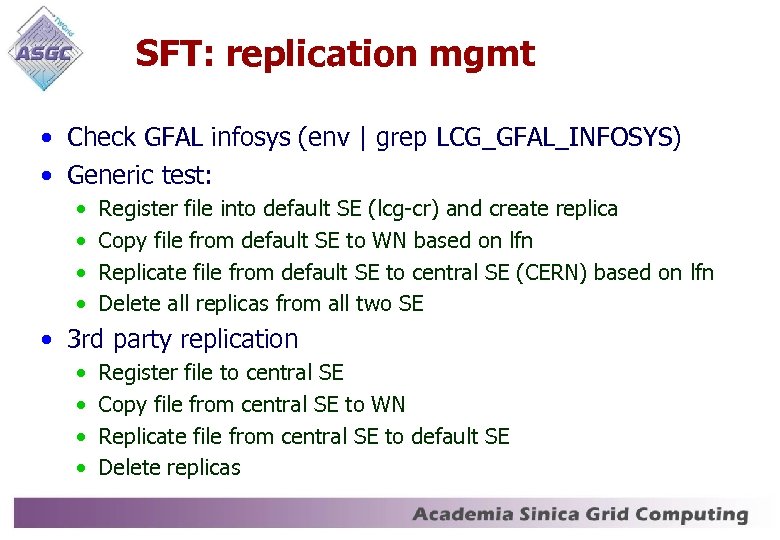 SFT: replication mgmt • Check GFAL infosys (env | grep LCG_GFAL_INFOSYS) • Generic test: