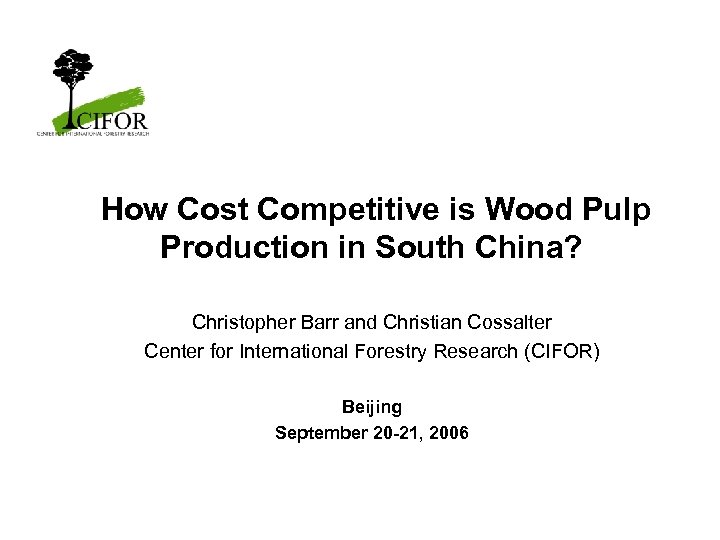 How Cost Competitive is Wood Pulp Production in South China? Christopher Barr and Christian