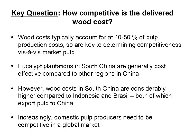 Key Question: How competitive is the delivered wood cost? • Wood costs typically account