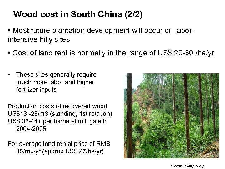 Wood cost in South China (2/2) • Most future plantation development will occur on