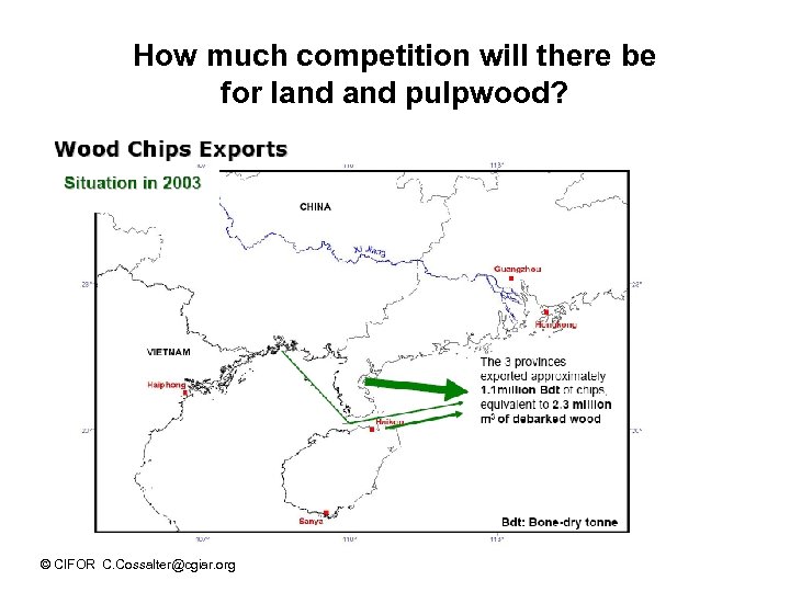 How much competition will there be for land pulpwood? © CIFOR C. Cossalter@cgiar. org