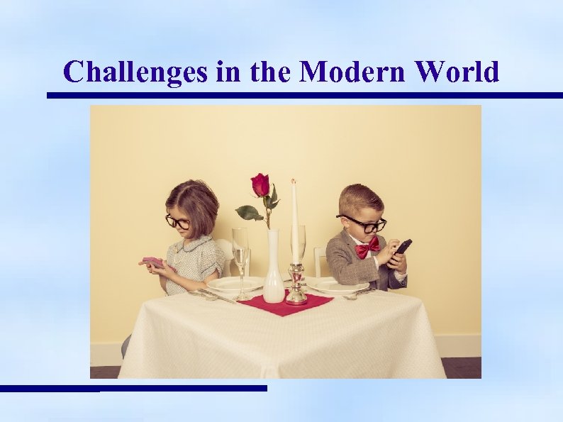 Challenges in the Modern World 
