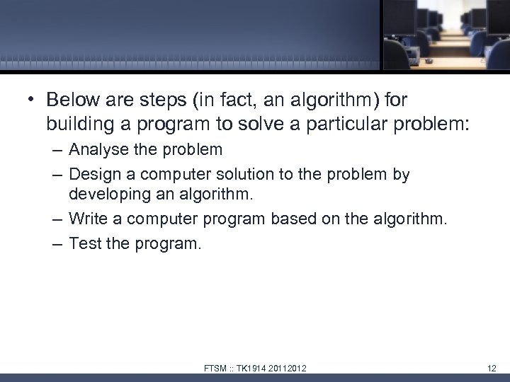  • Below are steps (in fact, an algorithm) for building a program to