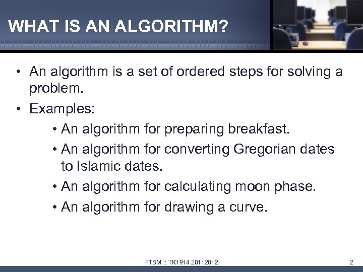 WHAT IS AN ALGORITHM? • An algorithm is a set of ordered steps for