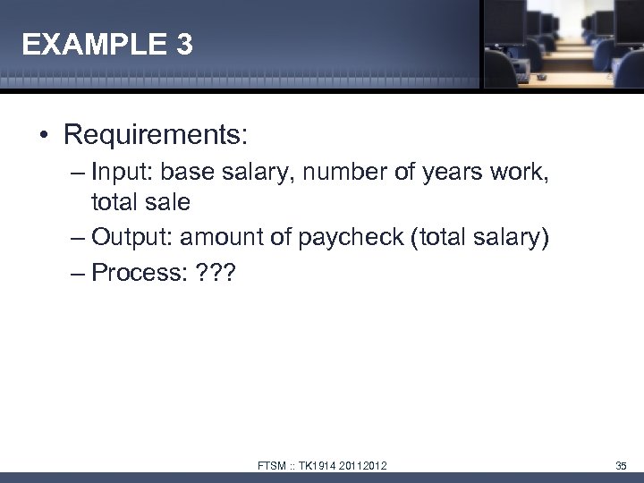 EXAMPLE 3 • Requirements: – Input: base salary, number of years work, total sale