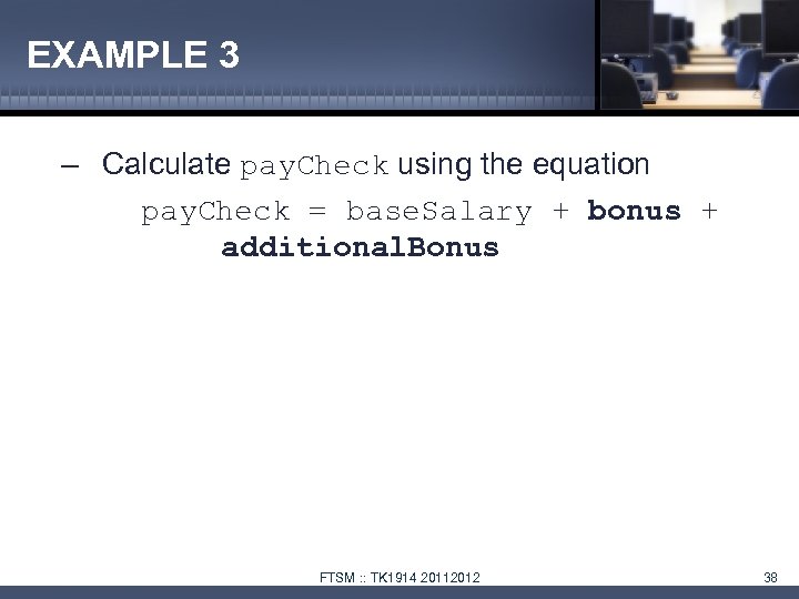 EXAMPLE 3 – Calculate pay. Check using the equation pay. Check = base. Salary