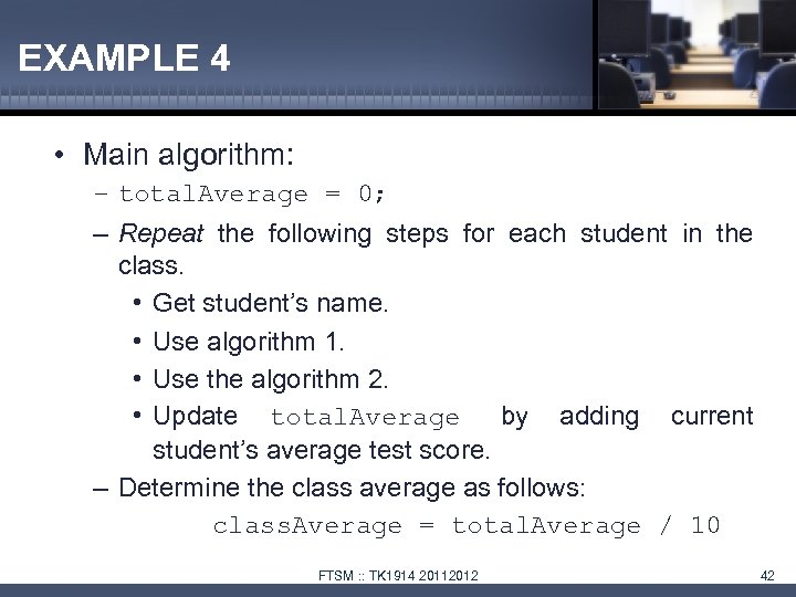 EXAMPLE 4 • Main algorithm: – total. Average = 0; – Repeat the following