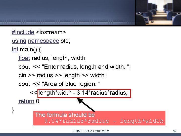 #include <iostream> using namespace std; int main() { float radius, length, width; cout <<