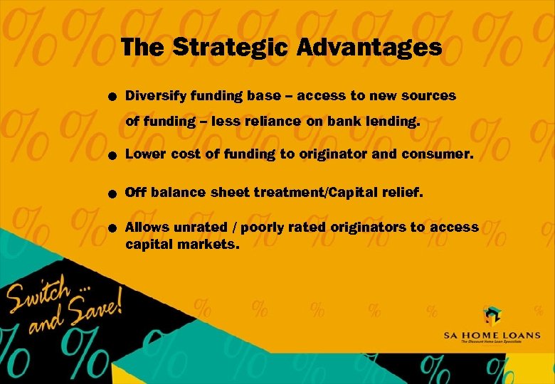 The Strategic Advantages l Diversify funding base – access to new sources of funding