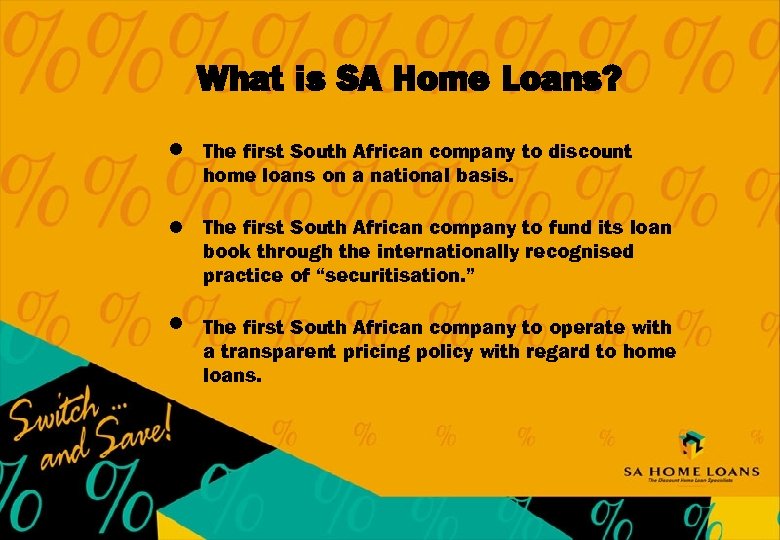 What is SA Home Loans? l The first South African company to discount home