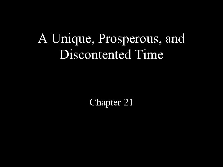 A Unique, Prosperous, and Discontented Time Chapter 21 